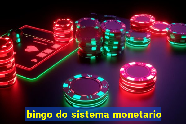 bingo do sistema monetario